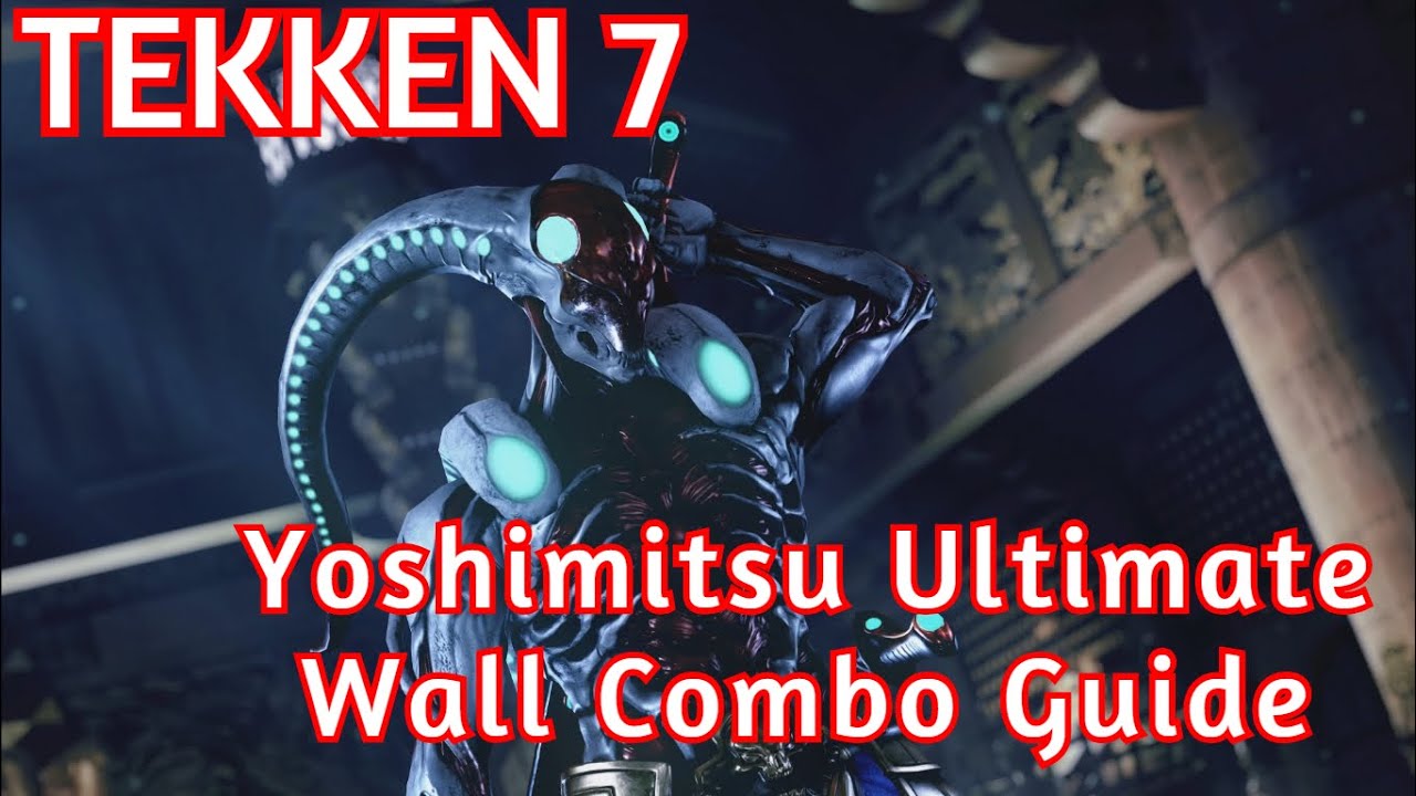 Tekken 7 Yoshimitsu Ultimate Wall Combo Guide YouTube