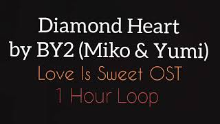 Diamond Heart by BY2 (Miko & Yum) | Love Is Sweet OST | 1 Hour Loop