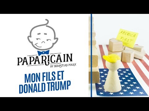 Paparicain - Mon Fils et Donald Trump