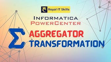Informatica PowerCenter Aggregator Transformation | Royal IT Skills