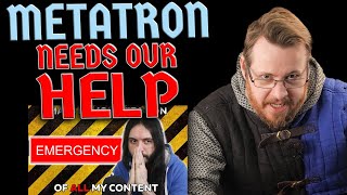 Metatron needs our HELP