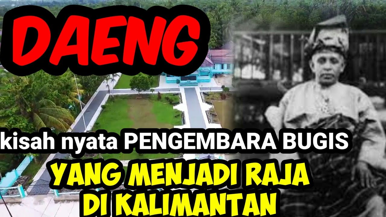 JARANG DIKETAHUI !!!inilah PENGEMBARA BUGIS yang menjadi raja di kalimantan