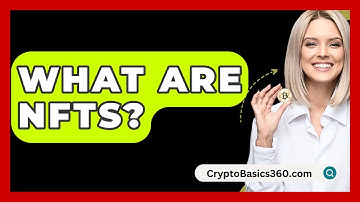 What Are NFTs? - CryptoBasics360.com