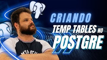 Como criar temp tables no PostgreSQL