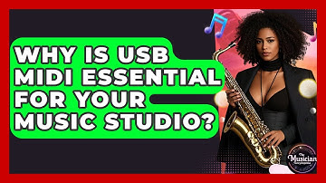 Why Is USB MIDI Essential For Your Music Studio? - The Musician Encyclopedia