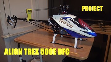 ALIGN TREX 500E DFC PROJECT