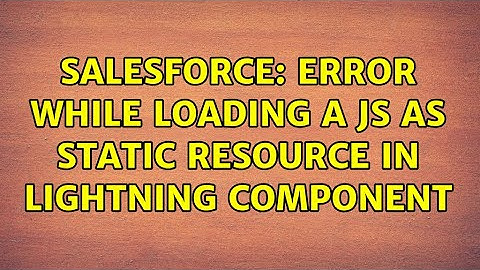 Salesforce: Error while loading a js as static resource in lightning component