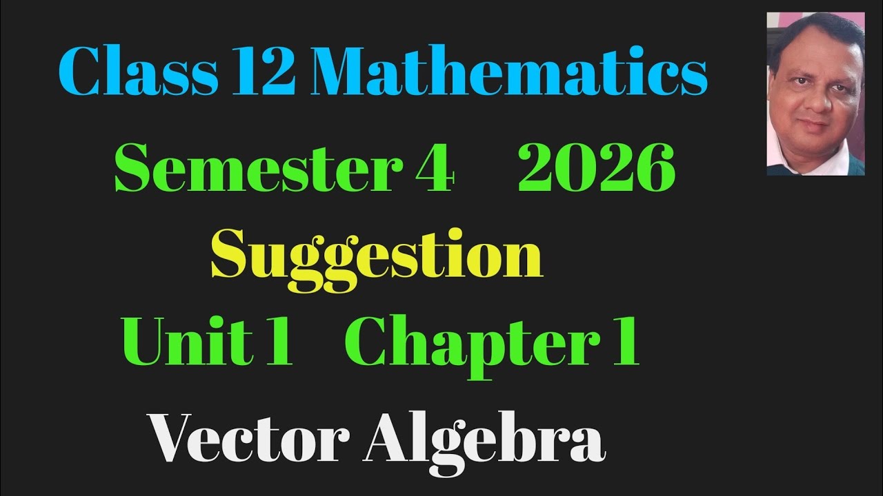 Class 12 Mathematics semester 4 Suggestion Unit 1 chapter 1 Vector Algebra ( ভেক্টর বীজগণিত)