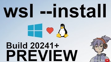 WSL --INSTALL Preview Build 20241+