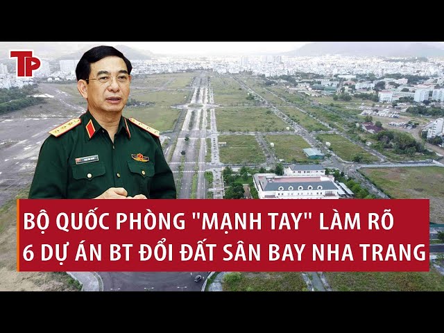 Bộ Quốc phòng mạnh tay làm rõ 6 dự án BT đổi đất sân bay Nha Trang  đụng đâu sai đó class=