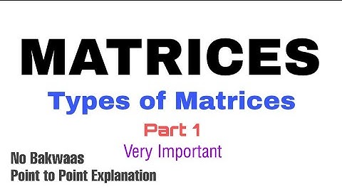 2. Types of Matrices | Part 1 | Very Important