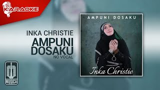 Inka Christie - Ampuni Dosaku ( Karaoke Video) | No Vocal