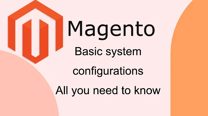 All you need to know about basic system configurations in Magento 2