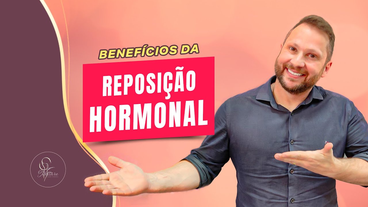 Benefícios da Reposição Hormonal - Dr Rafael Lazarotto.