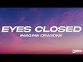 Imagine Dragons - Eyes Closed (Lyrics)