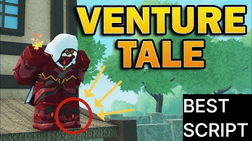 Venture Tale Script Pastebin 2022