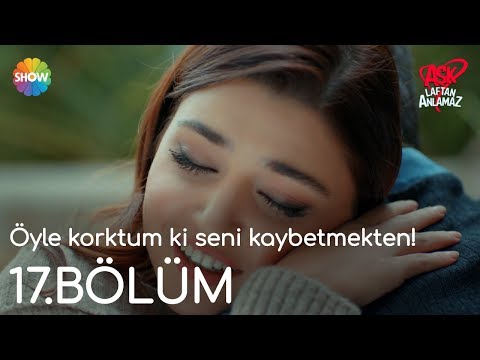 Aşk Laftan Anlamaz 17.Bölüm | \