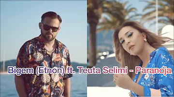 Bigem (Etnon) ft. Teuta Selimi - Paranoja
