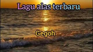 lagu alas terbaru : gegoh