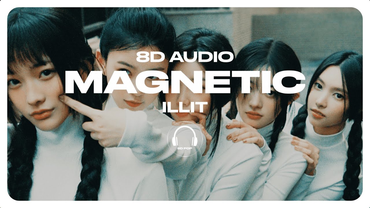 ILLIT    Magnetic 8D AUDIO USE HEADPHONES