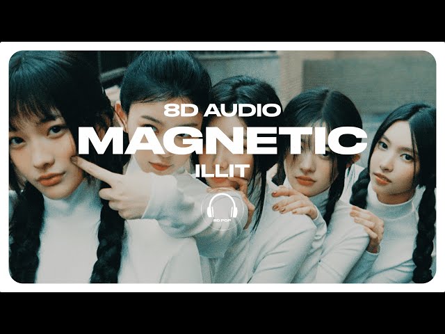 ILLIT (아일릿) - Magnetic [8D AUDIO] 🎧USE HEADPHONES🎧 class=