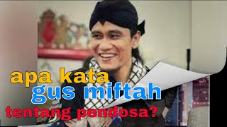 5 KATA GUS MIFTAH TENTANG PENDOSA