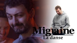 Migraine de Roman Frayssinet : La danse - Clique - CANAL+