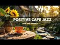 🍈 Start Your Day Right with Coffee Jazz &amp; Chill Bossa Nova | Coffee Shop Music for Study &amp; Work