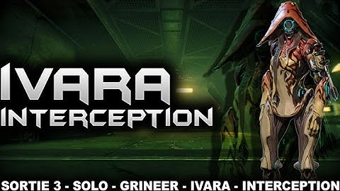 [U20.5.0] Warframe - Grineer Galleon Sortie Interception Solo with Ivara [tips&tricks]