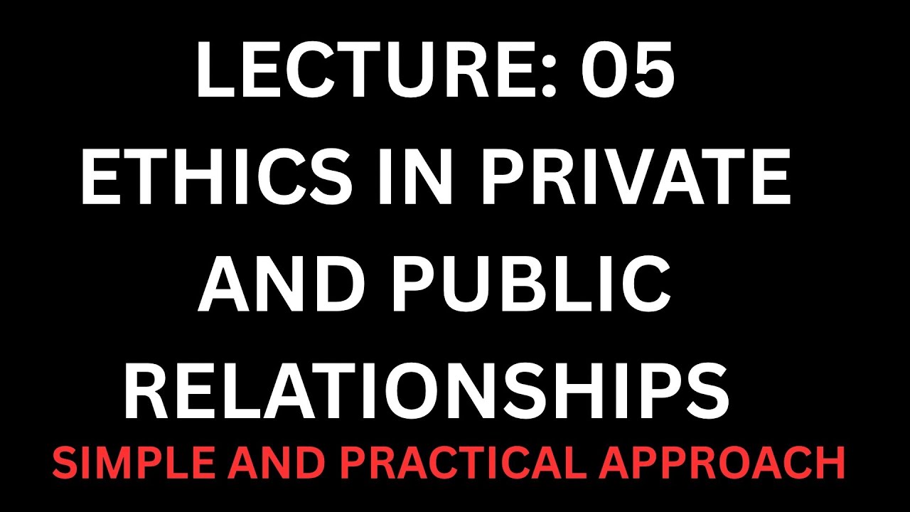 ROLE OF ETHICS IN PRIVATE AND PUBLIC RELATIONS WITH EXAMPLES