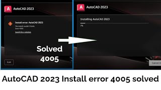 AutoCAD 2023 install error 4005 is solved