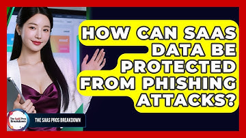 How Can SaaS Data Be Protected From Phishing Attacks? - The SaaS Pros Breakdown