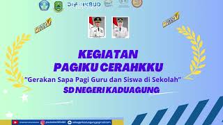 KEGIATAN PAGIKU CERAHKU_SD NEGERI KADUAGUNG