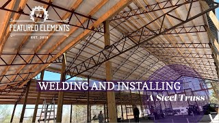 How we Welded and Installed a Steel Truss on a Barndominium.