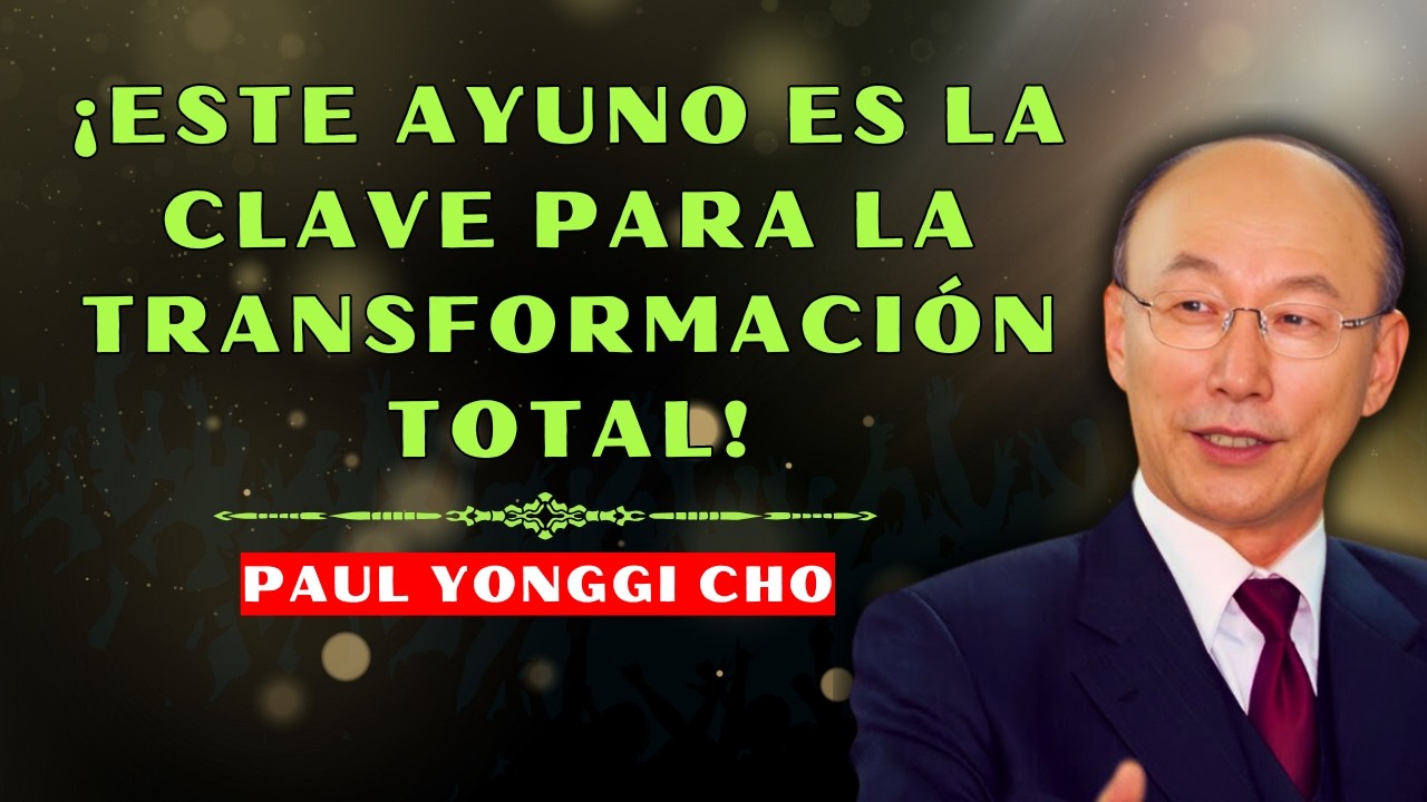 DAVID PAUL YONGGI: CHO EL AYUNO QUE TRANSFORMA VIDAS Y TE ALINEA CON ...