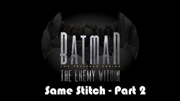 Batman: The Enemy Within - Episode 5 - Same Stitch (Part 2)