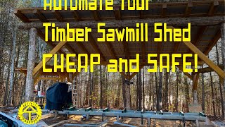 Learn how to Automate your Timber Sawmill Shed CHEAP and SAFE!#timber#woodlandmills #sawmill#diy