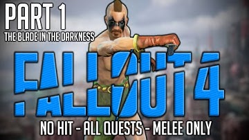Fallout 4 - No Hit - All Quests - Melee Only - Part 1: The Blade in the Dark