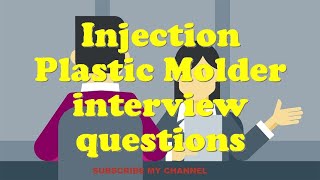 Injection Plastic Molder interview questions