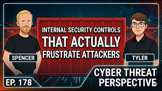 Episode 178: Internal Security Controls That Actually Frustrate Attackers