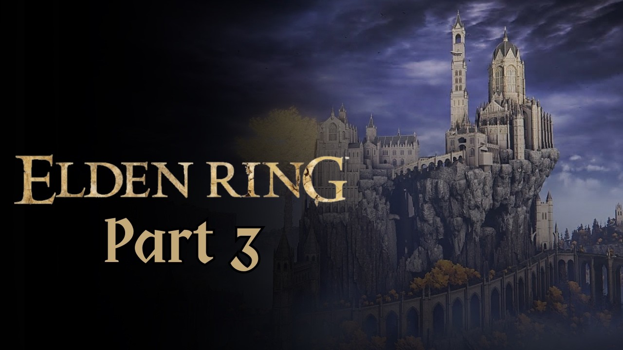 Defeating Everything In Our Path | Elden Ring | Part 3