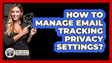 How To Manage Email Tracking Privacy Settings?