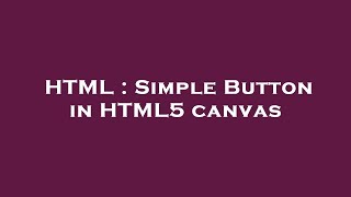 HTML : Simple Button in HTML5 canvas