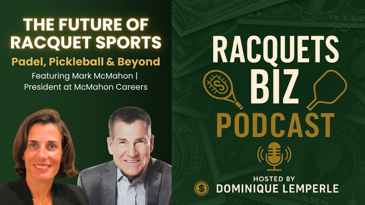 Padel, Pickleball & The Future of Racquet Sports: A Deep Dive with Mark McMahon