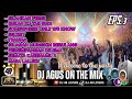 DJ AGUS TERBARU THE BEST SONG PART 3 SOUND FYP TIKTOK