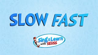 Slow Fast – A Dr. Seuss Workbook Singalong