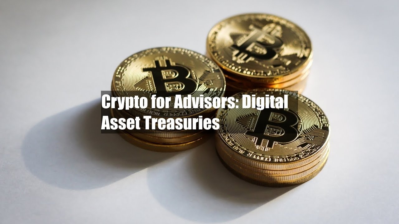 Crypto for Advisors: Digital Asset Treasuries - YouTube