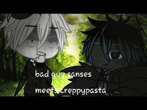 Download Bad guy sanses meets creppypasta (part 1/?) Gacha club