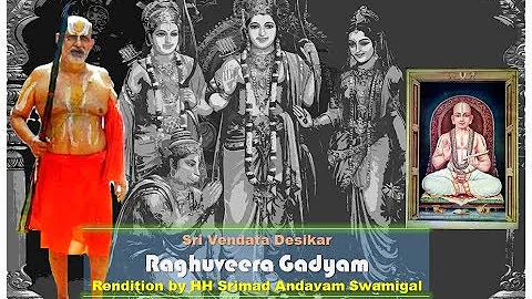 Raghuveera Gadyam | Sri Vedanta Desikar | HH Srima...