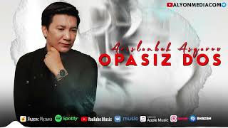 Arislanbek Asqarov - Opasiz dos | Арысланбек Аскаров - Опасыз дос